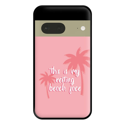 This Is My Resting Beach Face - Summer Quotes Phone Case for Google Pixel 7a