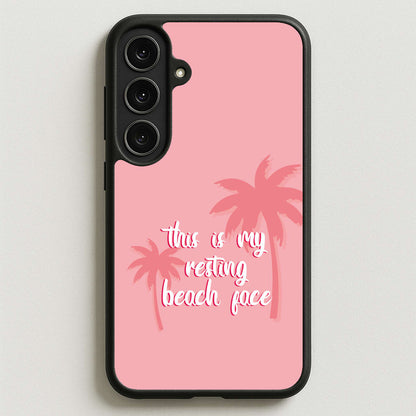 This Is My Resting Beach Face - Summer Quotes Phone Case for Galaxy S25FE