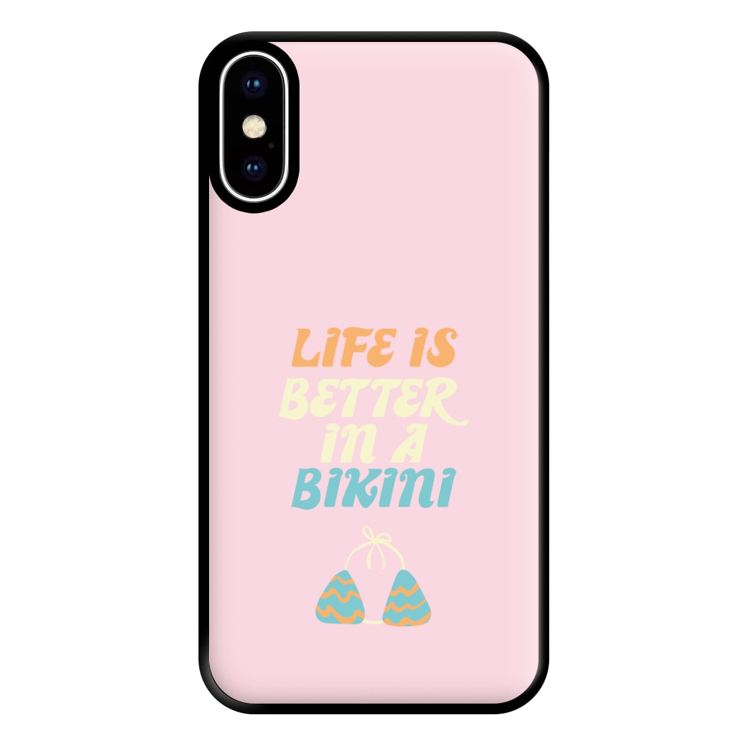 Life Is Better In A Bikini - Summer Quotes Phone Case for iPhone XS Max