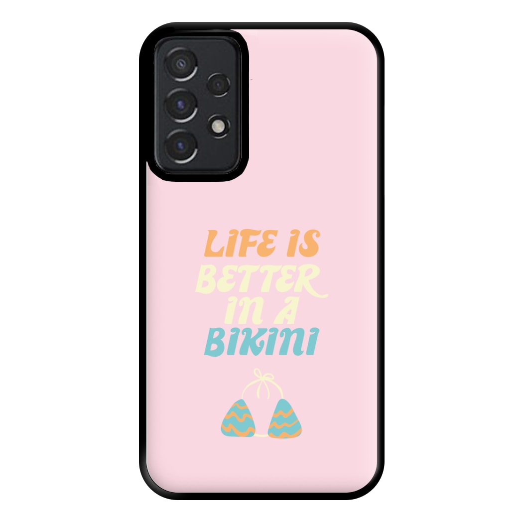 Life Is Better In A Bikini - Summer Quotes Phone Case for Galaxy A52 / A52s