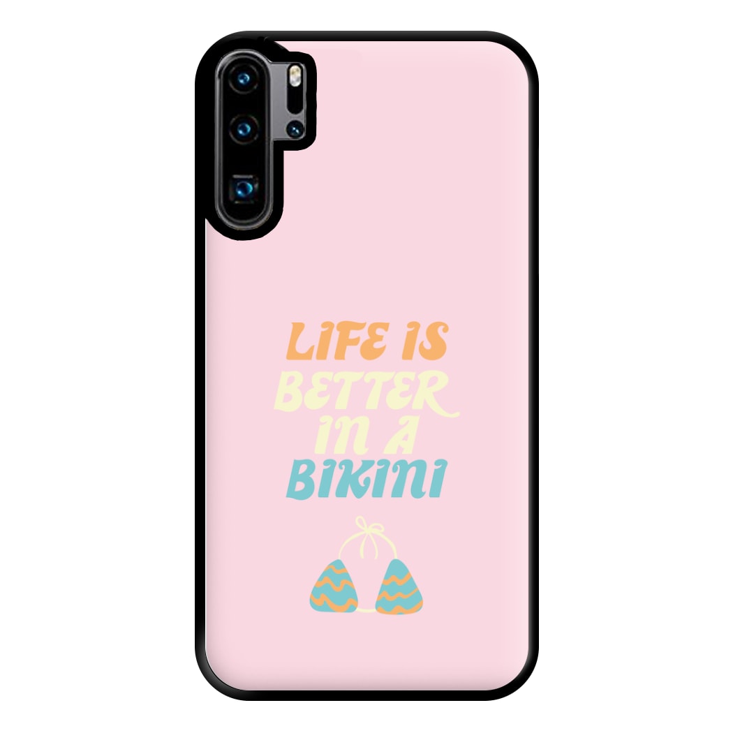 Life Is Better In A Bikini - Summer Quotes Phone Case for Huawei P30 Pro