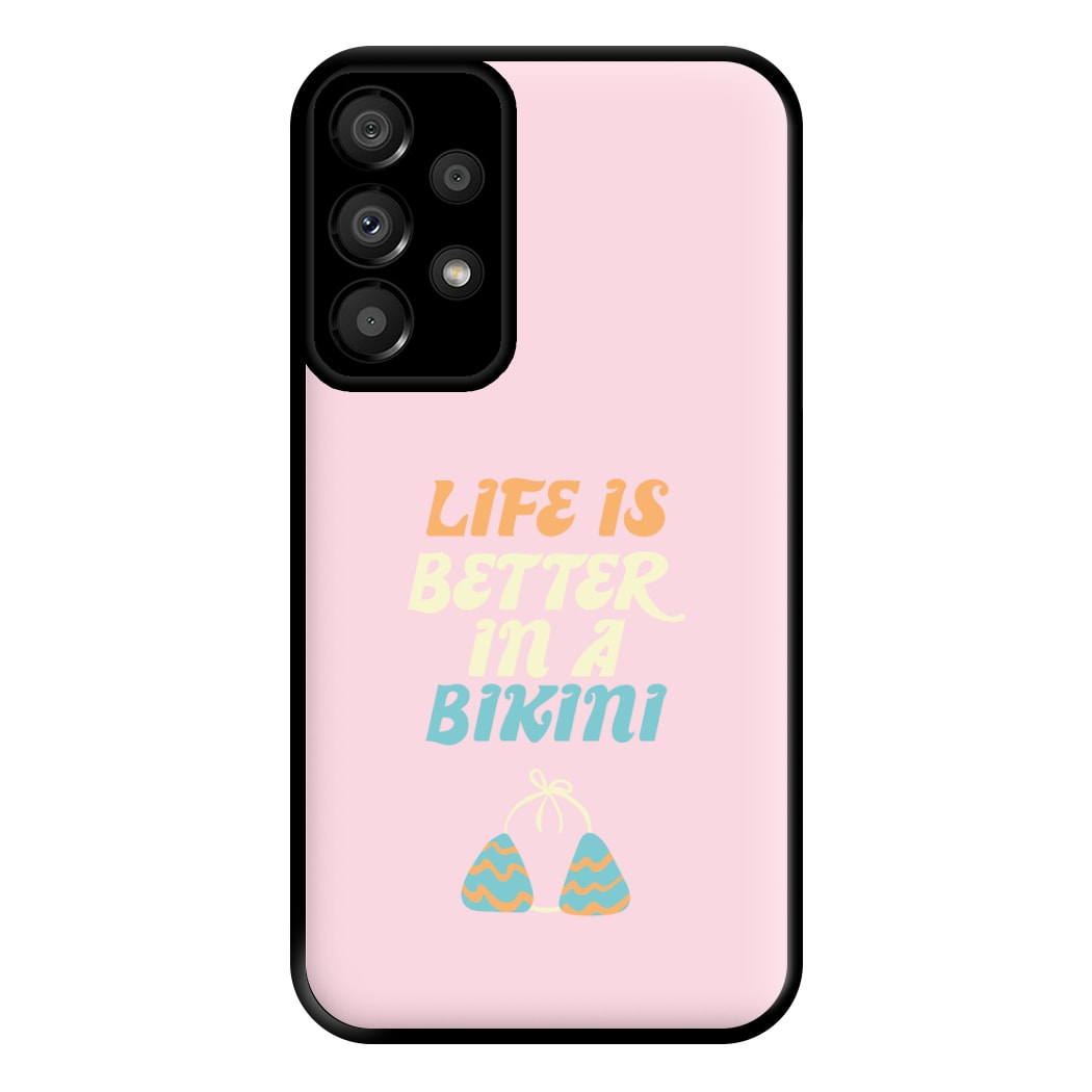 Life Is Better In A Bikini - Summer Quotes Phone Case for Galaxy A33