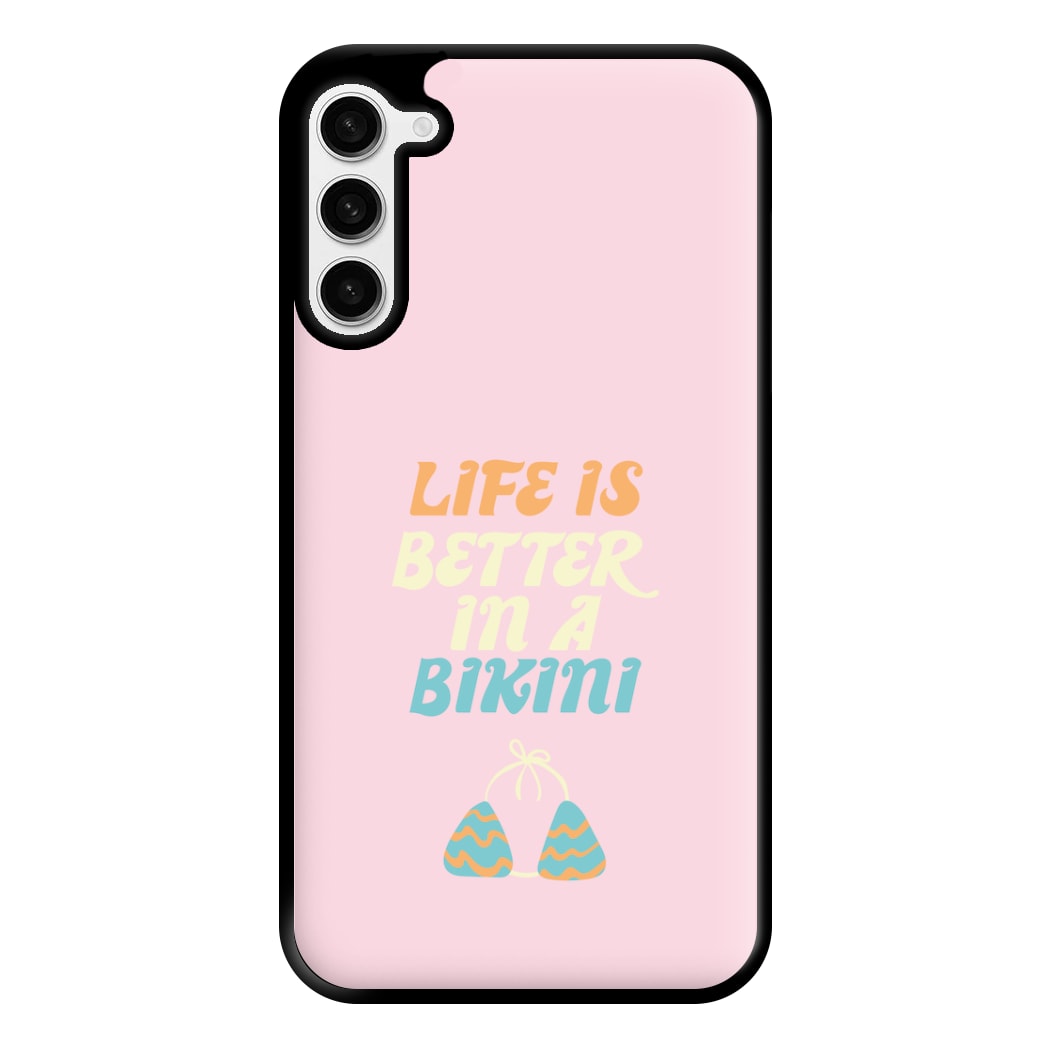 Life Is Better In A Bikini - Summer Quotes Phone Case for Galaxy S23 Plus