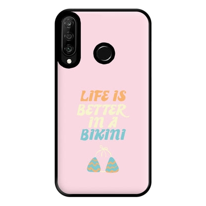 Life Is Better In A Bikini - Summer Quotes Phone Case for Huawei P30 Lite