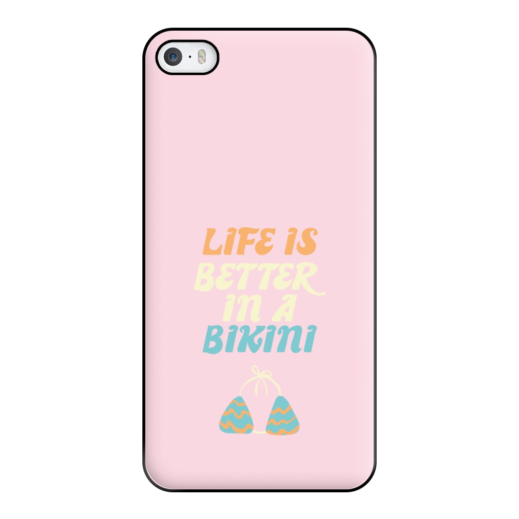 Life Is Better In A Bikini - Summer Quotes Phone Case for iPhone 5 / 5s / SE 2016