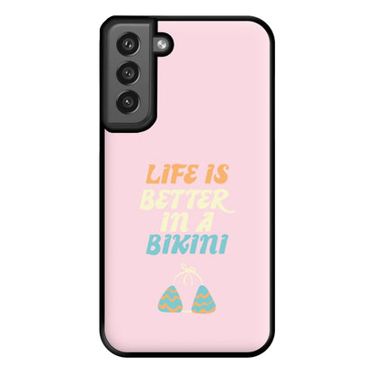 Life Is Better In A Bikini - Summer Quotes Phone Case for Galaxy S21FE