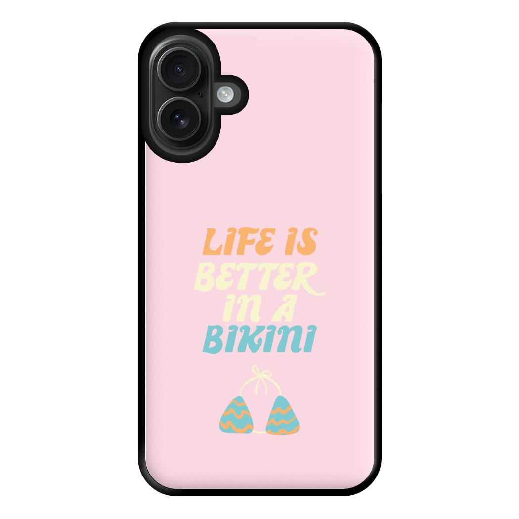 Life Is Better In A Bikini - Summer Quotes Phone Case for iPhone 16 Plus