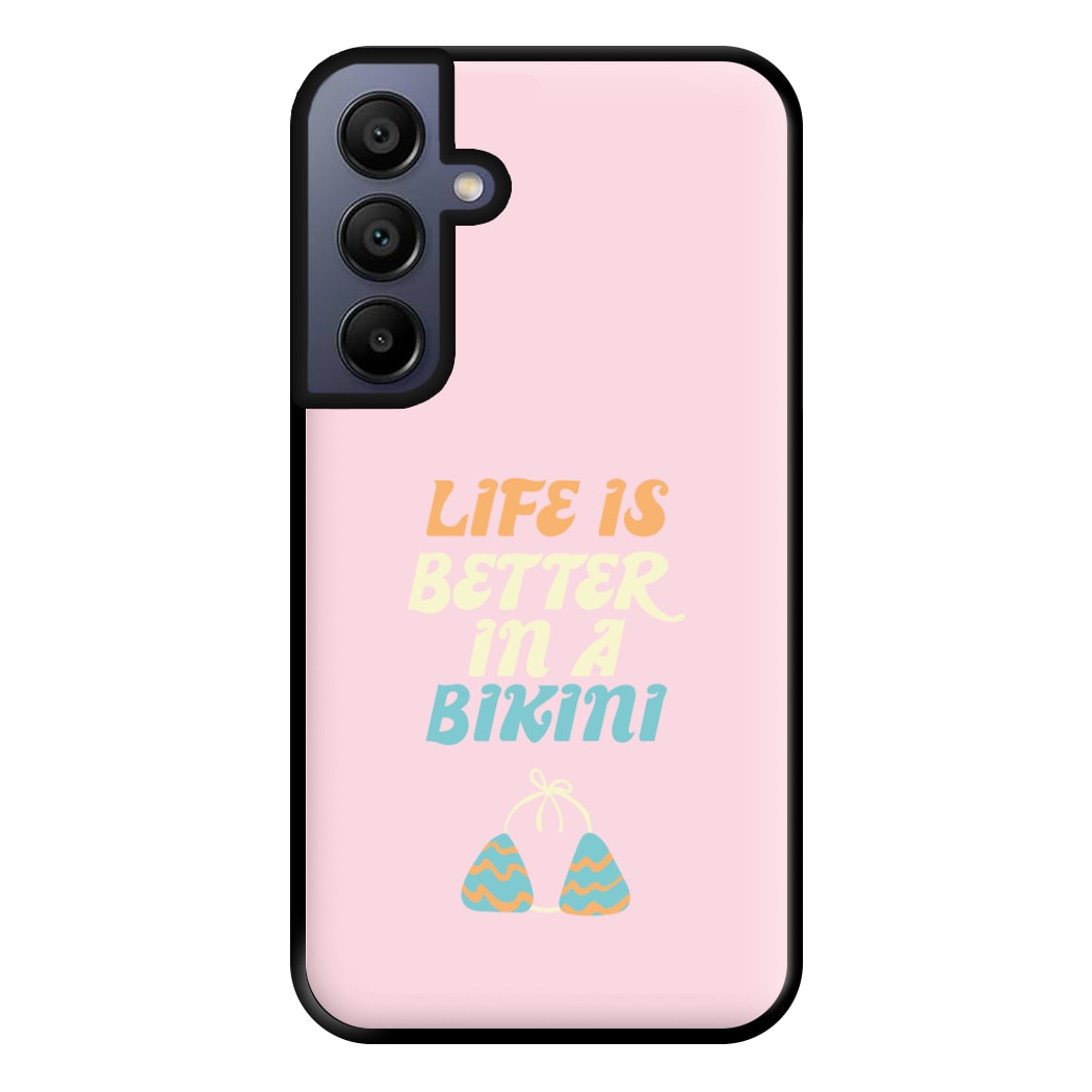 Life Is Better In A Bikini - Summer Quotes Phone Case for Galaxy A15