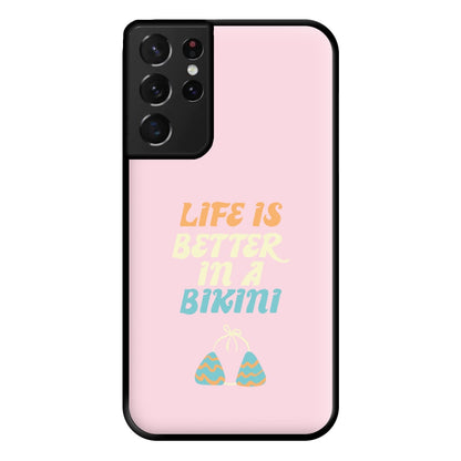 Life Is Better In A Bikini - Summer Quotes Phone Case for Galaxy S21 Ultra