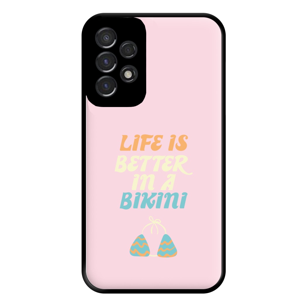 Life Is Better In A Bikini - Summer Quotes Phone Case for Galaxy A53