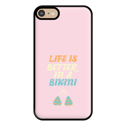 Life Is Better In A Bikini - Summer Quotes Phone Case for iPhone 6 / 7 / 8 / SE