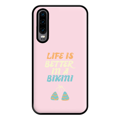 Life Is Better In A Bikini - Summer Quotes Phone Case for Huawei P30