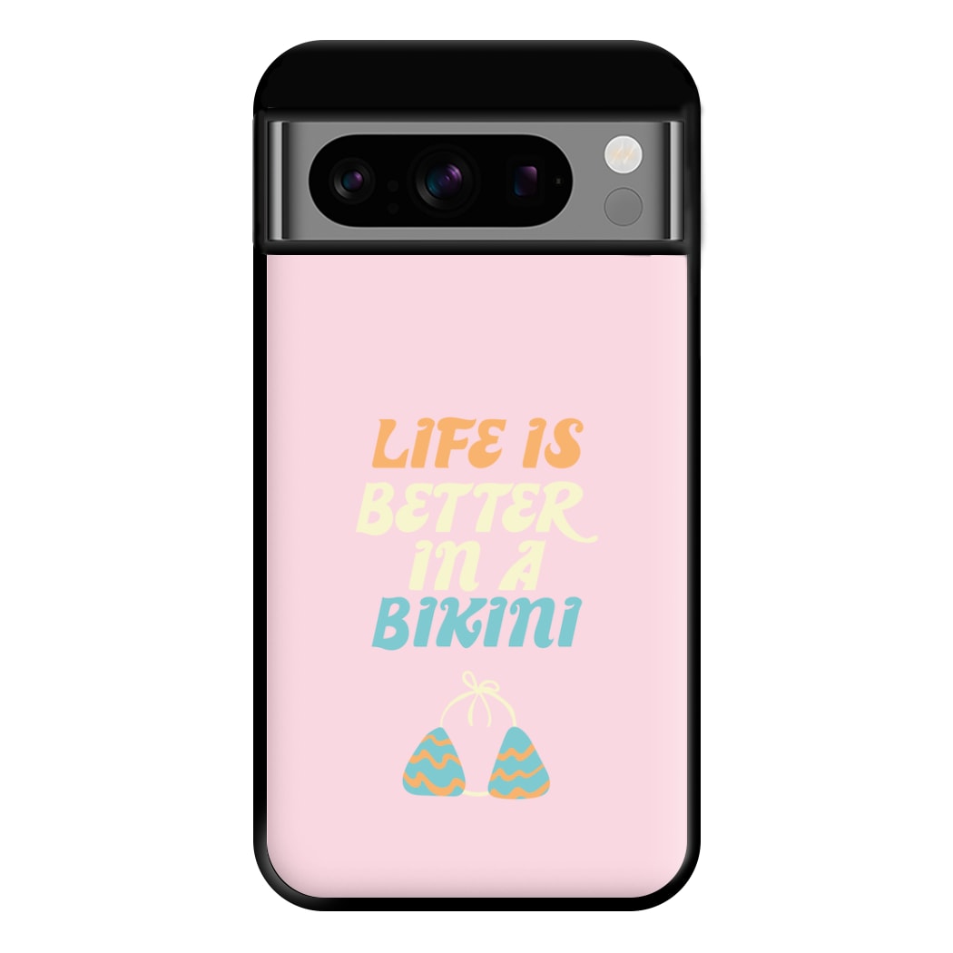 Life Is Better In A Bikini - Summer Quotes Phone Case for Google Pixel 8 Pro