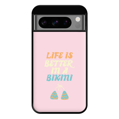 Life Is Better In A Bikini - Summer Quotes Phone Case for Google Pixel 8 Pro