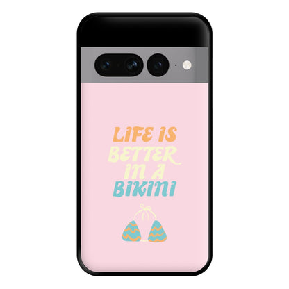 Life Is Better In A Bikini - Summer Quotes Phone Case for Google Pixel 7 Pro