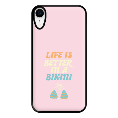 Life Is Better In A Bikini - Summer Quotes Phone Case for iPhone XR