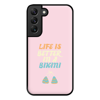 Life Is Better In A Bikini - Summer Quotes Phone Case for Galaxy S22 Plus