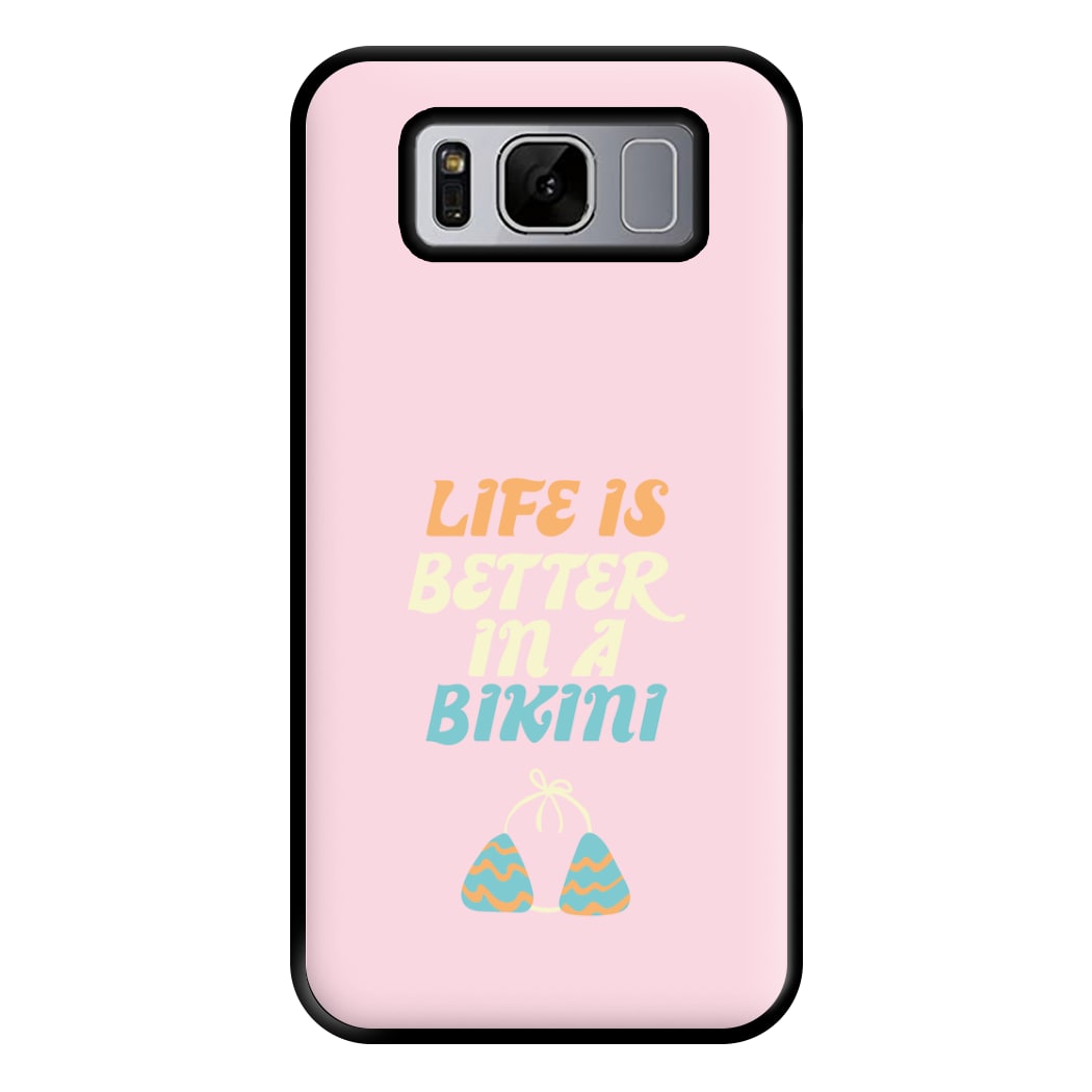 Life Is Better In A Bikini - Summer Quotes Phone Case for Galaxy S8 Plus