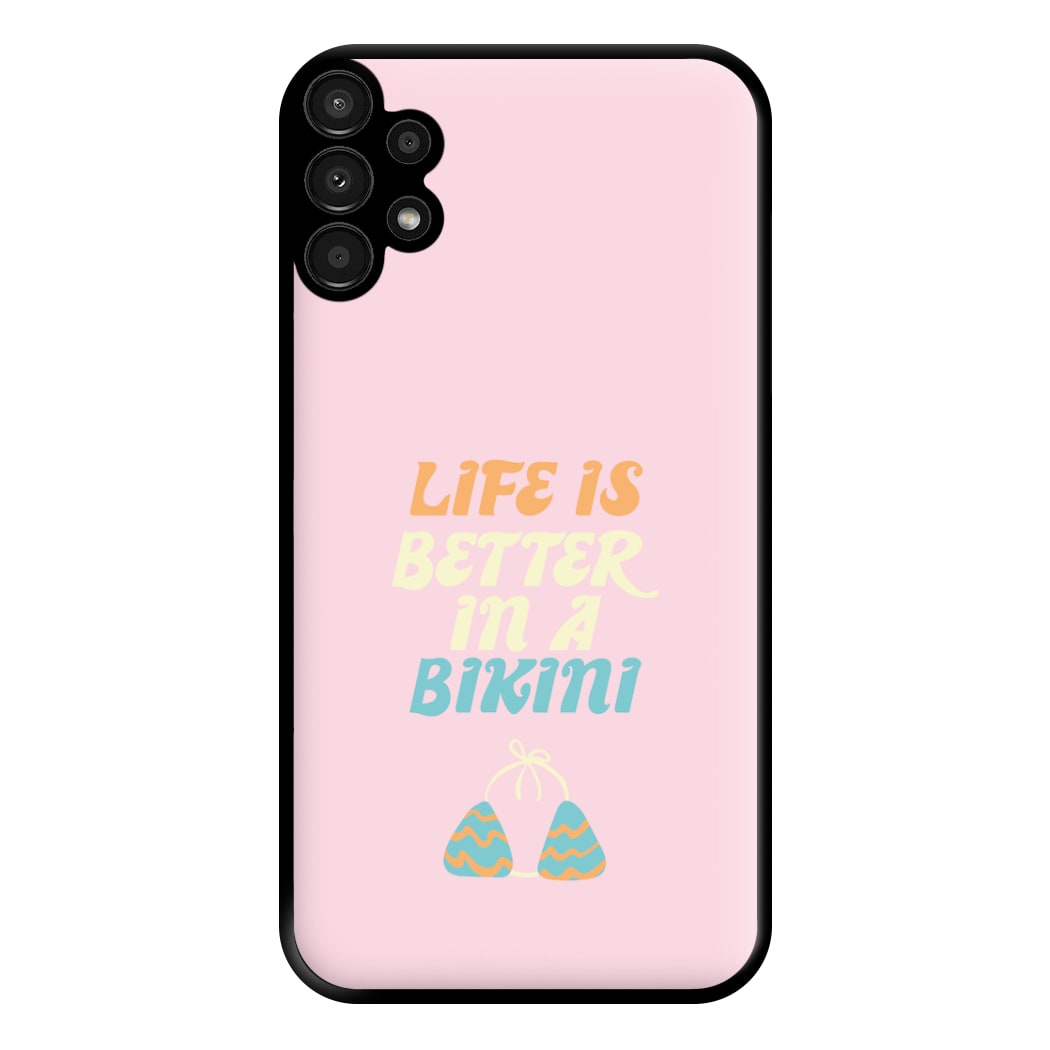 Life Is Better In A Bikini - Summer Quotes Phone Case for Galaxy A13