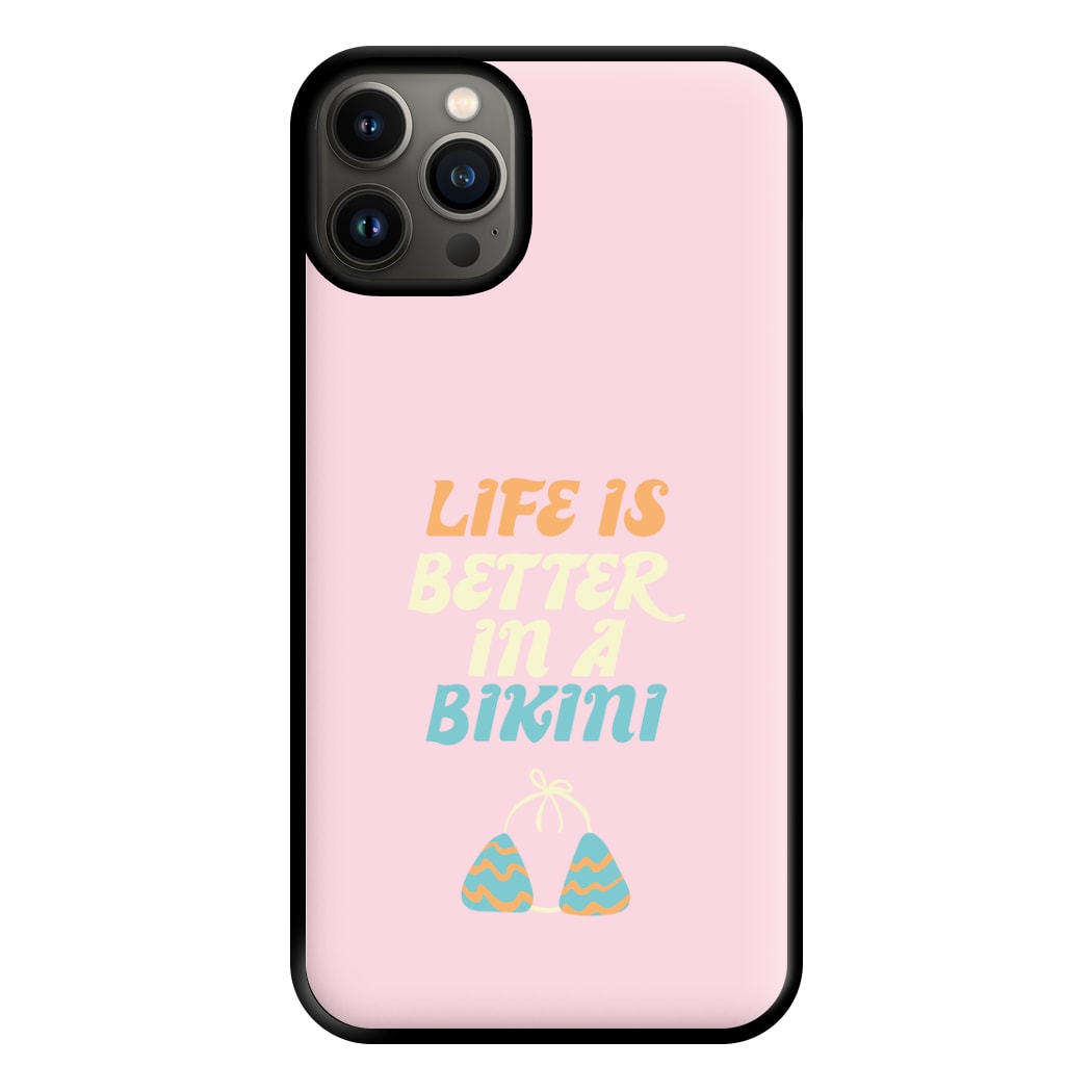 Life Is Better In A Bikini - Summer Quotes Phone Case for iPhone 13