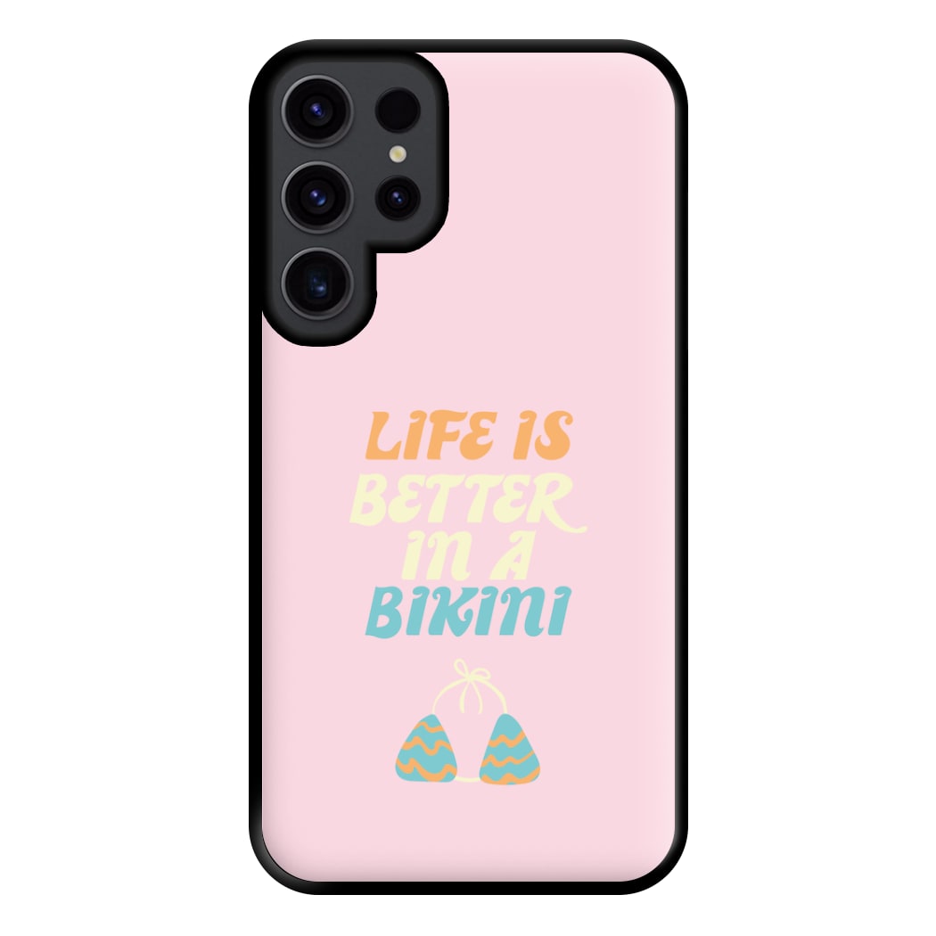 Life Is Better In A Bikini - Summer Quotes Phone Case for Galaxy S23 Ultra