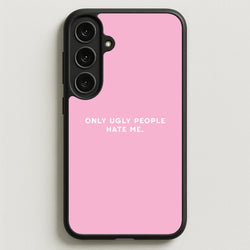Only Ugly People Hate Me - Summer Quotes Phone Case for Galaxy S25FE