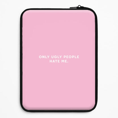 Only Ugly People Hate Me - Summer Quotes Universal Laptop Sleeve