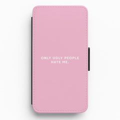 Only Ugly People Hate Me - Summer Quotes Flip / Wallet Phone Case