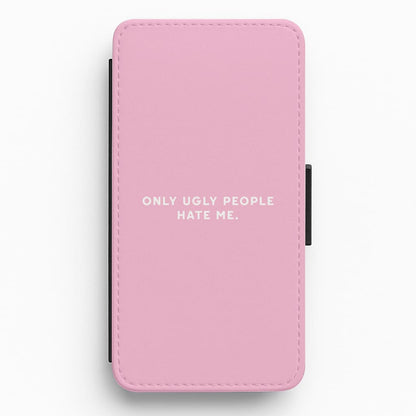 Only Ugly People Hate Me - Summer Quotes Flip / Wallet Phone Case
