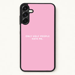 Only Ugly People Hate Me - Summer Quotes Phone Case for Galaxy A37