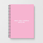 Only Ugly People Hate Me - Summer Quotes Notebook 1