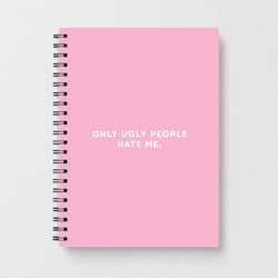 Only Ugly People Hate Me - Summer Quotes Notebook