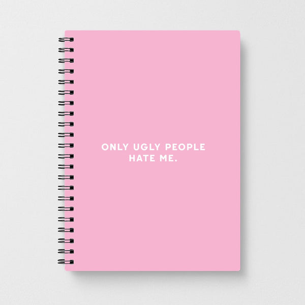 Only Ugly People Hate Me - Summer Quotes Notebook