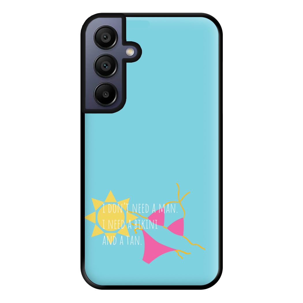 I Don't Need A Man - Summer Quotes Phone Case for Galaxy A15