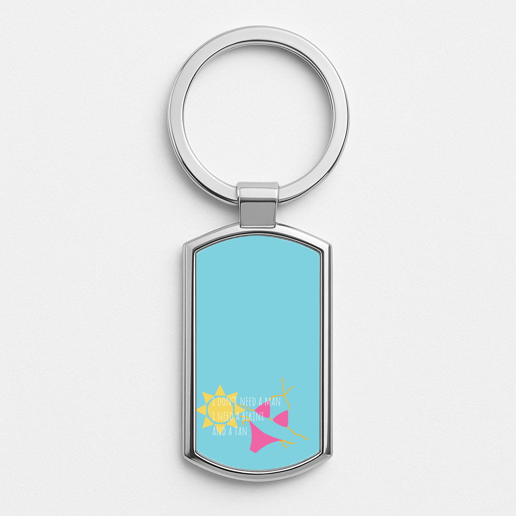 I Don't Need A Man - Summer Quotes Luxury Keyring