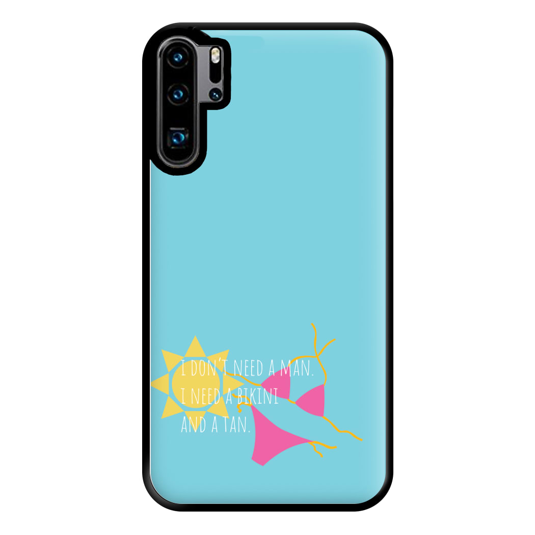 I Don't Need A Man - Summer Quotes Phone Case for Huawei P30 Pro