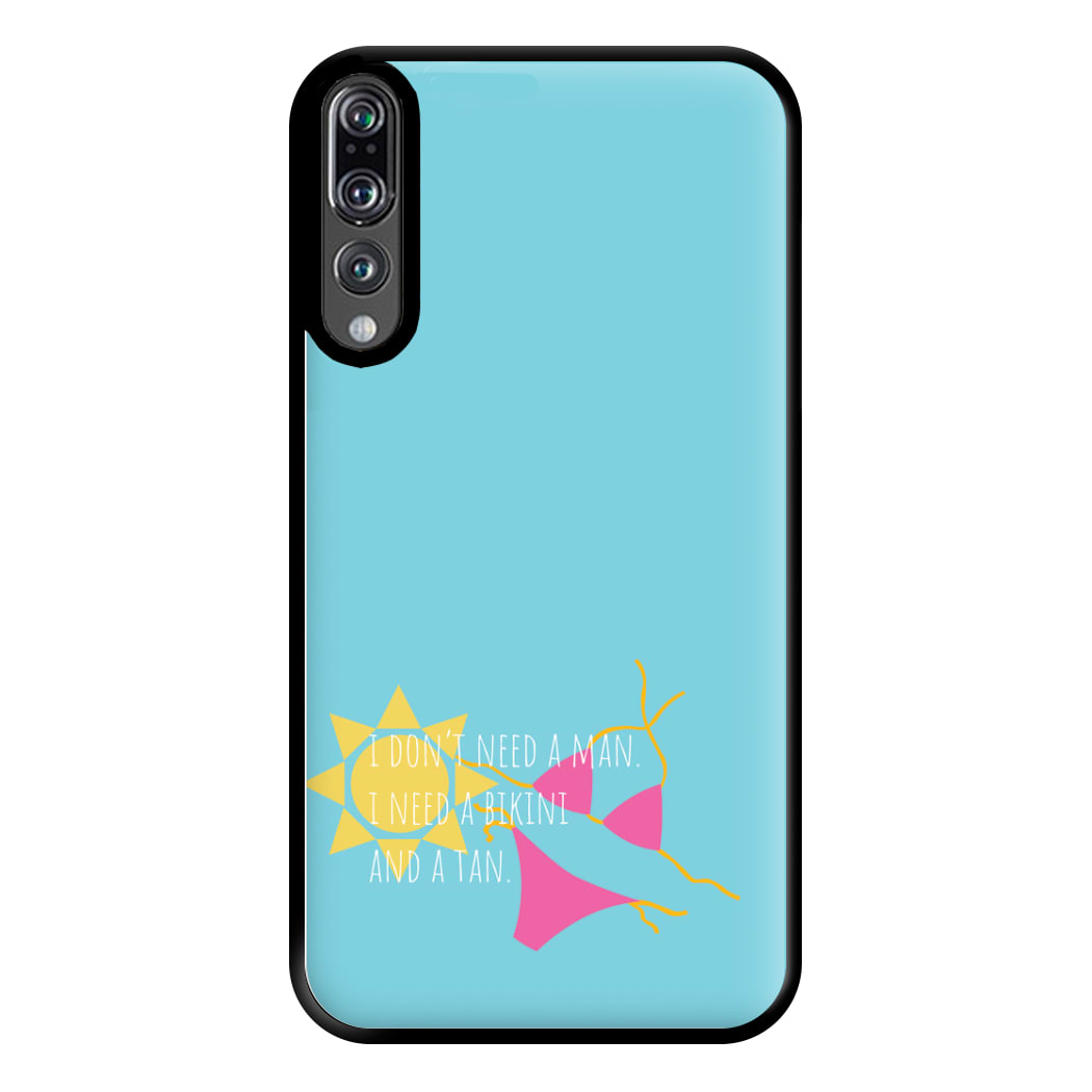 I Don't Need A Man - Summer Quotes Phone Case for Huawei P20 Pro