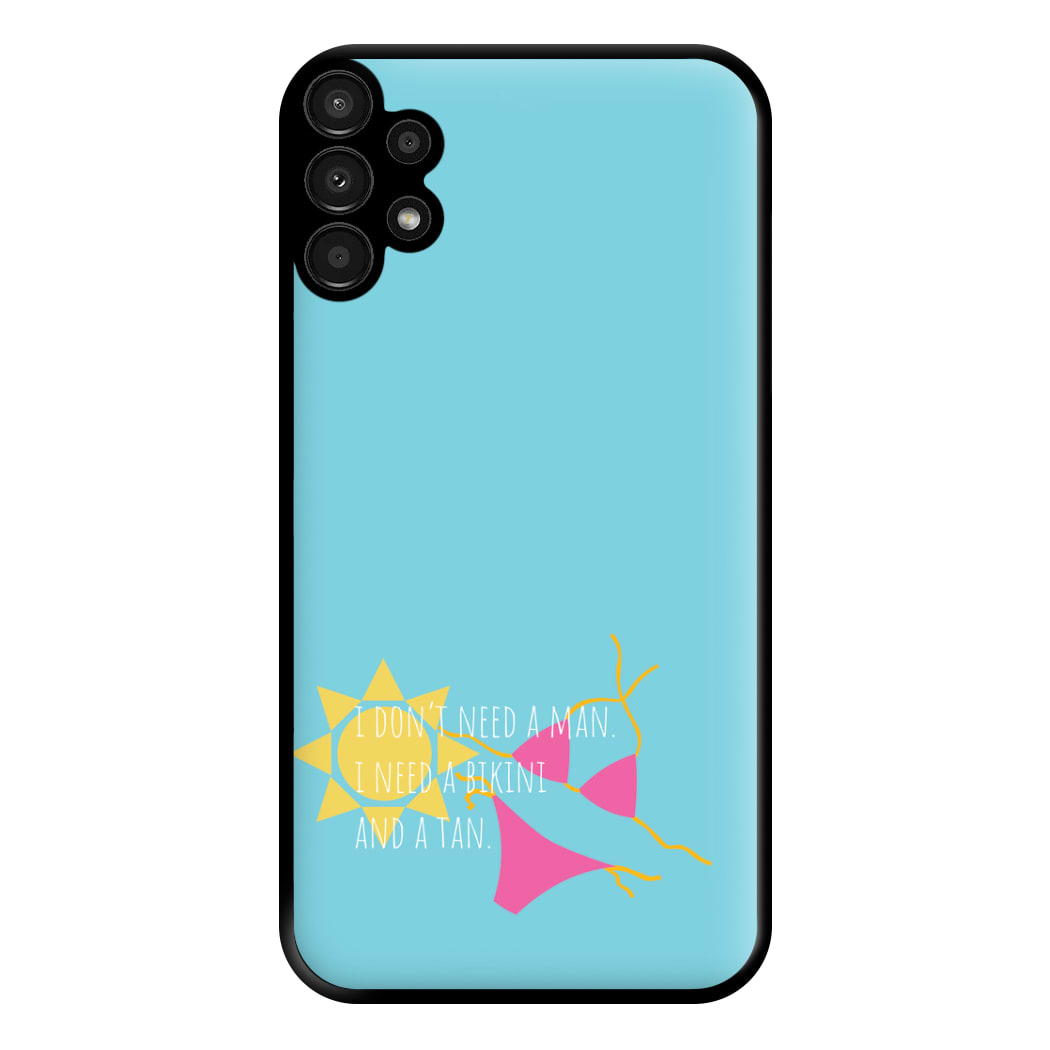 I Don't Need A Man - Summer Quotes Phone Case for Galaxy A13