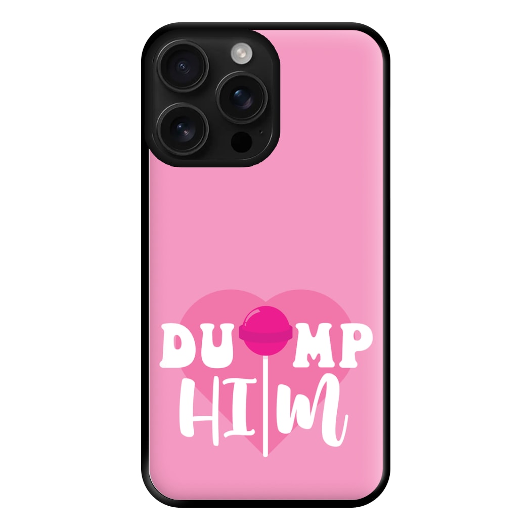 Dump Him - Summer Phone Case