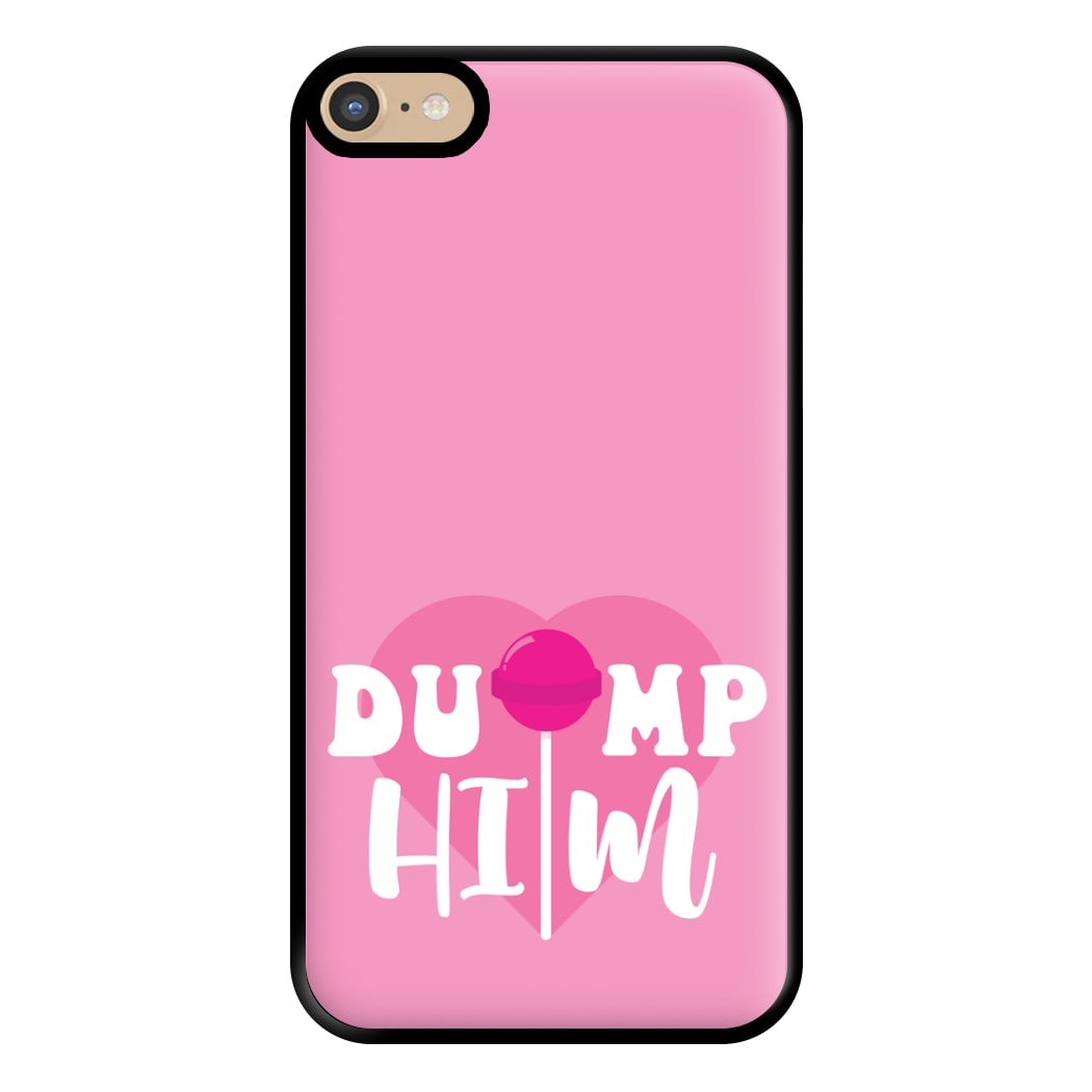 Dump Him - Summer Phone Case for iPhone 6 Plus / 7 Plus / 8 Plus