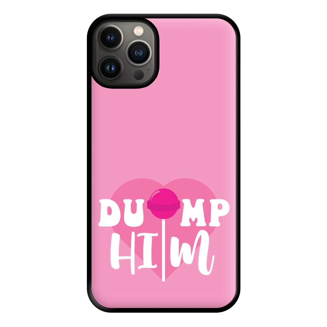 Dump Him - Summer Phone Case for iPhone 13