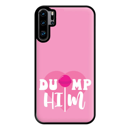 Dump Him - Summer Phone Case for Huawei P30 Pro