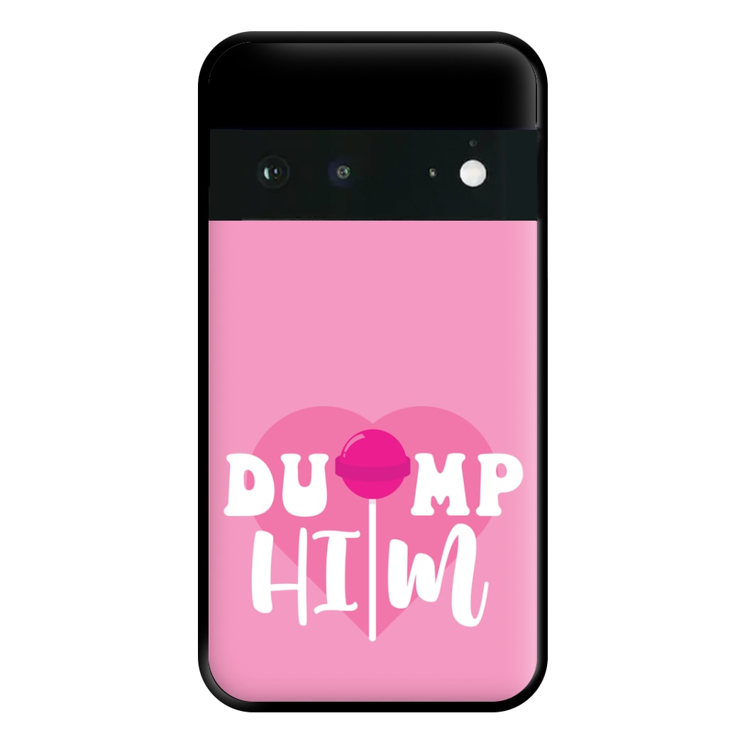 Dump Him - Summer Phone Case for Google Pixel 6a