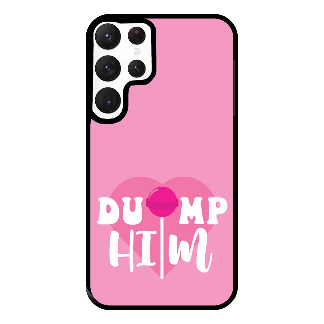 Dump Him - Summer Phone Case for Galaxy S22 Ultra