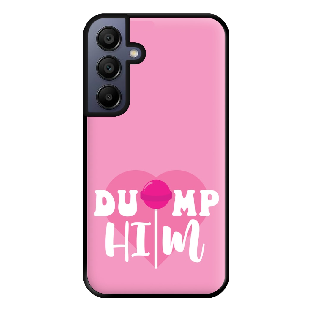 Dump Him - Summer Phone Case for Galaxy A15