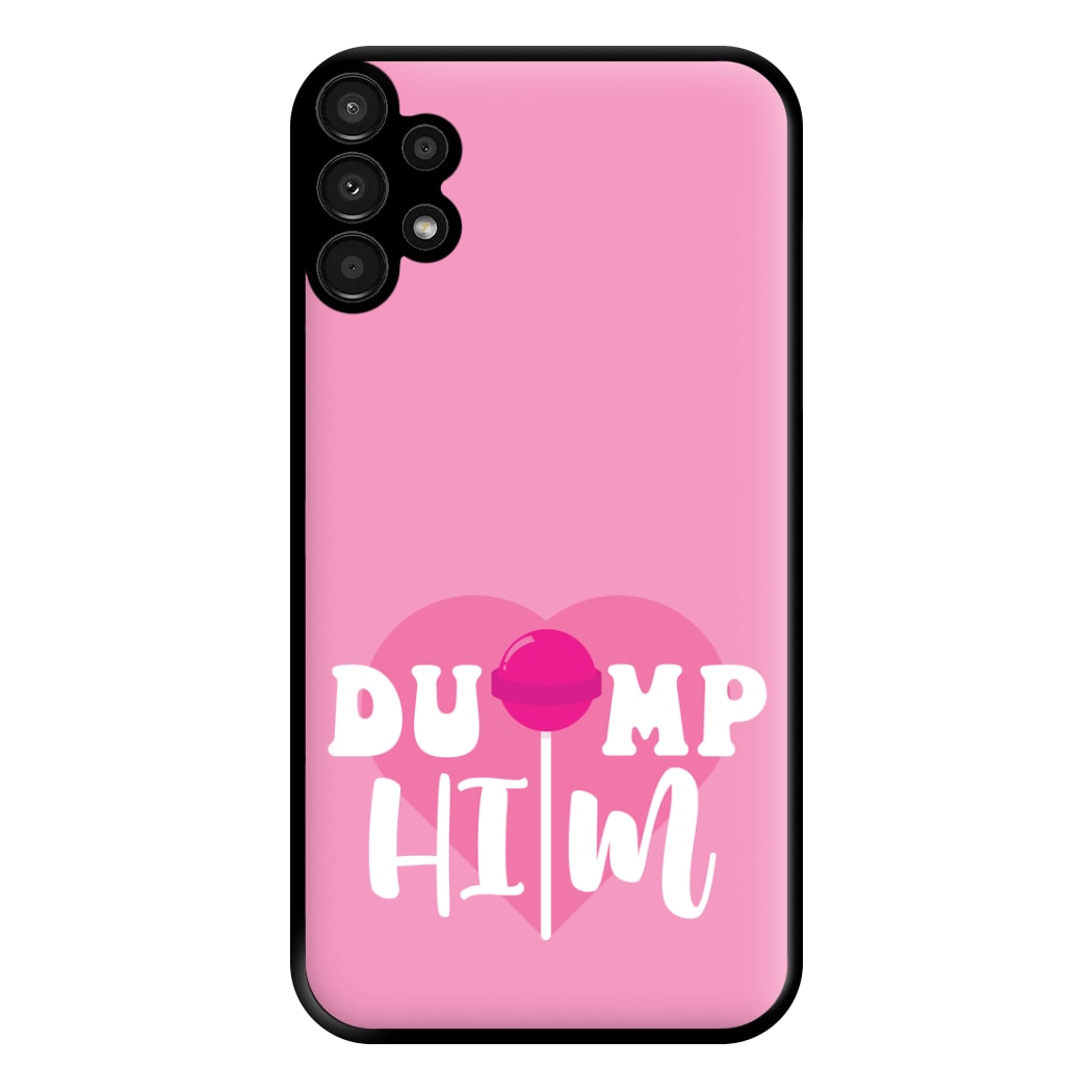 Dump Him - Summer Phone Case for Galaxy A13