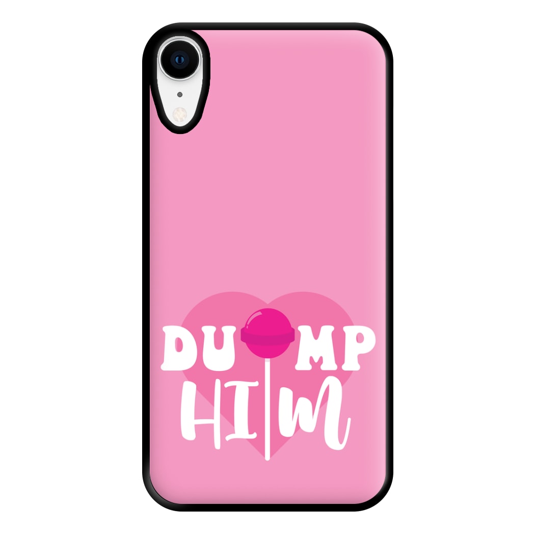 Dump Him - Summer Phone Case for iPhone XR