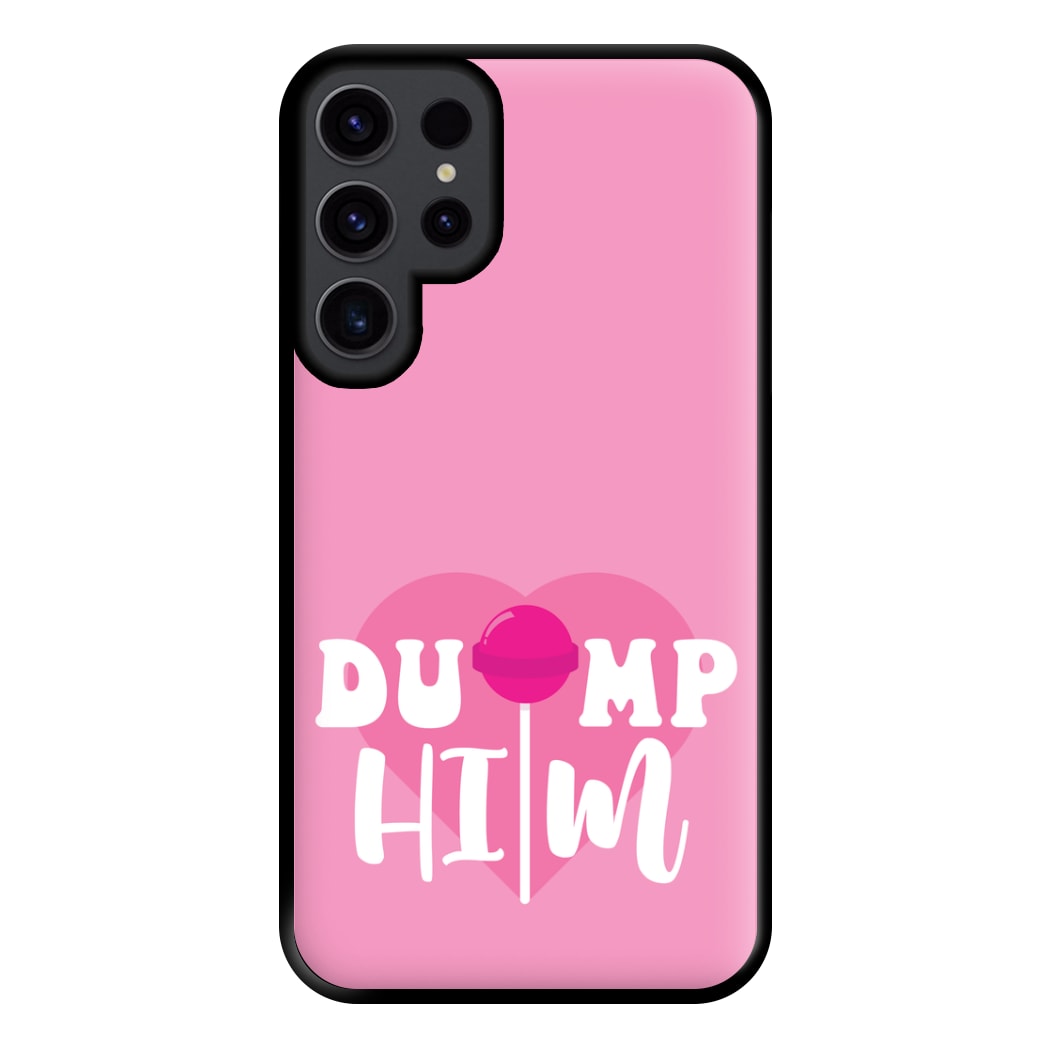 Dump Him - Summer Phone Case for Galaxy S23 Ultra