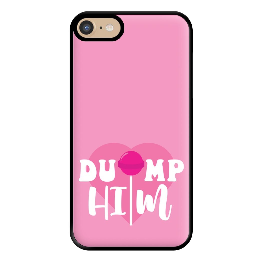 Dump Him - Summer Phone Case for iPhone 6 / 7 / 8 / SE