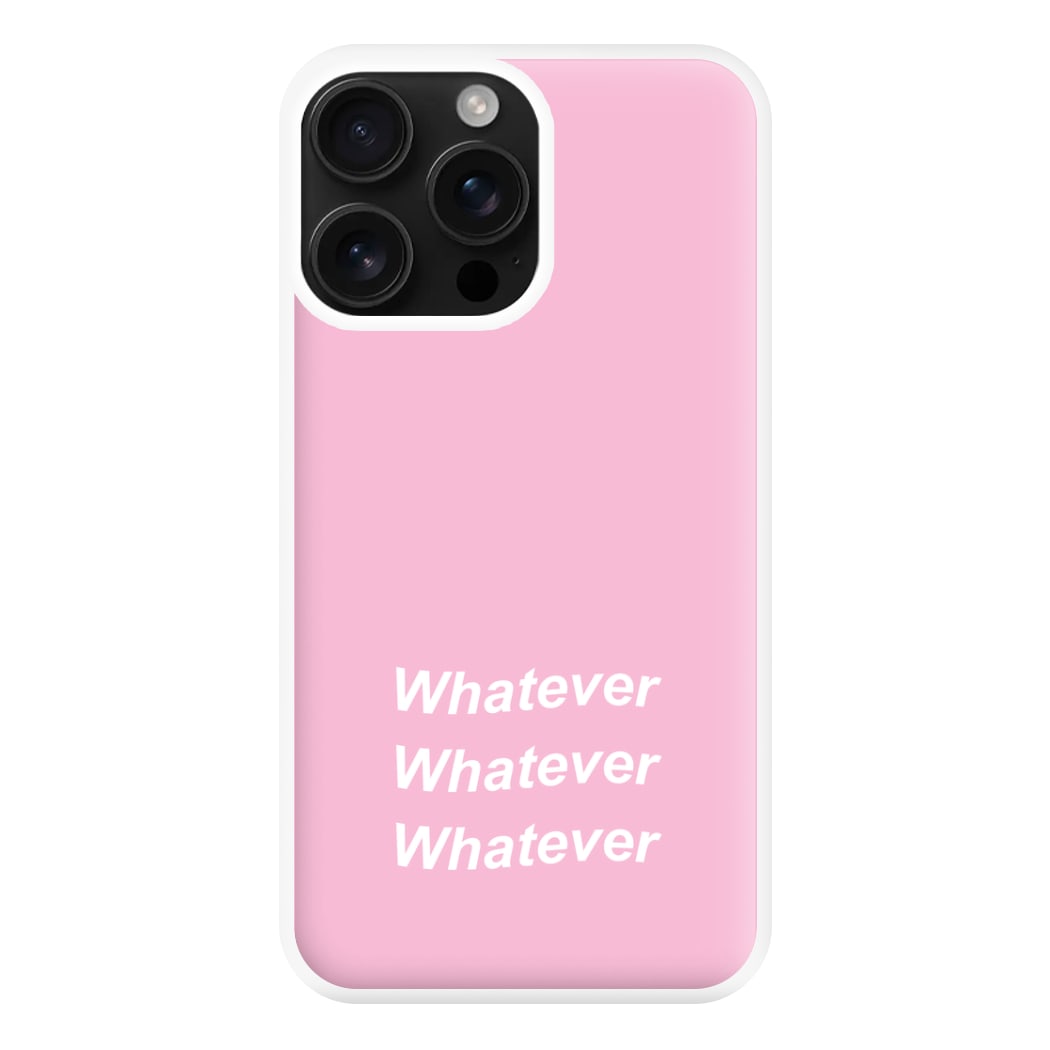 Whatever, Whatever, Whatever Phone Case for iPhone 16 Pro Max
